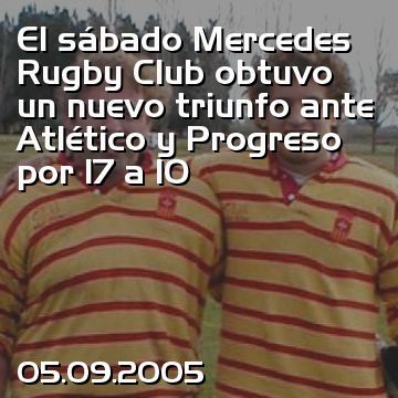 El sábado Mercedes Rugby Club obtuvo un nuevo triunfo ante Atlético y Progreso por 17 a 10
