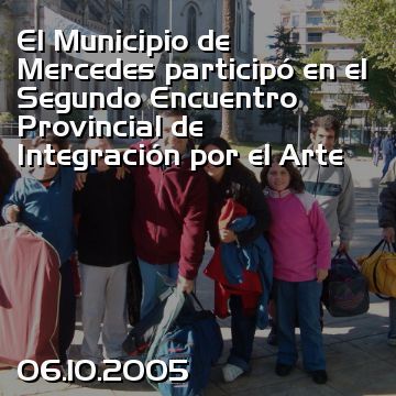 El Municipio de Mercedes participó en el Segundo Encuentro Provincial de Integración por el Arte