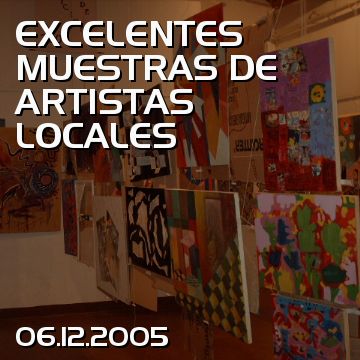 EXCELENTES MUESTRAS DE ARTISTAS LOCALES