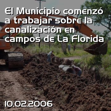 El Municipio comenzó a trabajar sobre la canalización en campos de La Florida