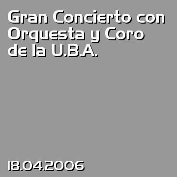 Gran Concierto con Orquesta y Coro de la U.B.A.