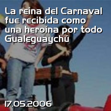 La reina del Carnaval fue recibida como una heroína por todo Gualeguaychú