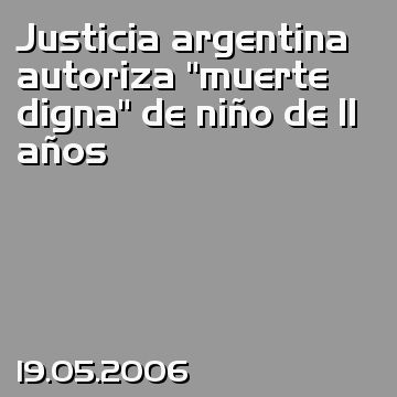 Justicia argentina autoriza “muerte digna” de niño de 11 años