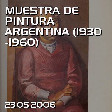 MUESTRA DE PINTURA ARGENTINA (1930 -1960)