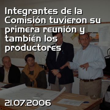 Integrantes de la Comisión tuvieron su primera reunión y también los productores