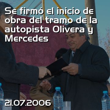 Se firmó el inicio de obra del tramo de la autopista Olivera y Mercedes