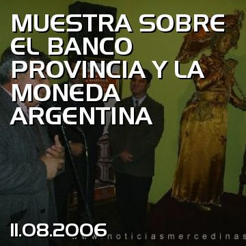 MUESTRA SOBRE EL BANCO PROVINCIA Y LA MONEDA ARGENTINA