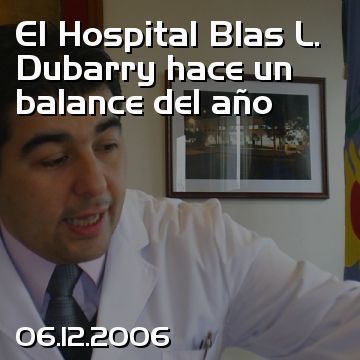 El Hospital Blas L. Dubarry hace un balance del año