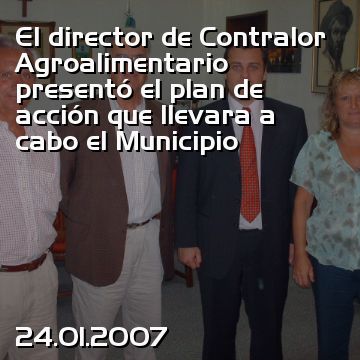 El director de Contralor Agroalimentario presentó el plan de acción que llevara a cabo el Municipio