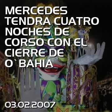 MERCEDES TENDRA CUATRO NOCHES DE CORSO CON EL CIERRE DE O`BAHIA