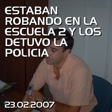 ESTABAN ROBANDO EN LA ESCUELA 2 Y LOS DETUVO LA POLICIA