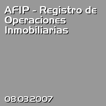 AFIP - Registro de Operaciones Inmobiliarias