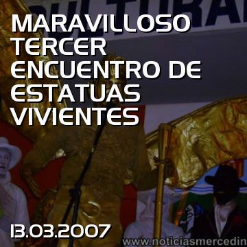 MARAVILLOSO TERCER ENCUENTRO DE ESTATUAS VIVIENTES