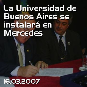 La Universidad de Buenos Aires se instalará en Mercedes