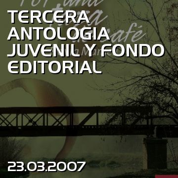 TERCERA ANTOLOGIA JUVENIL Y FONDO EDITORIAL