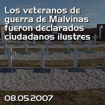 Los veteranos de guerra de Malvinas fueron declarados ciudadanos ilustres