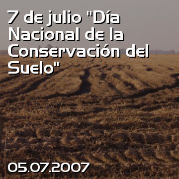 7 de julio “Día Nacional de la Conservación del Suelo”