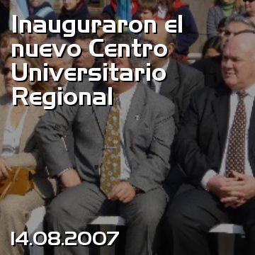 Inauguraron el nuevo Centro Universitario Regional