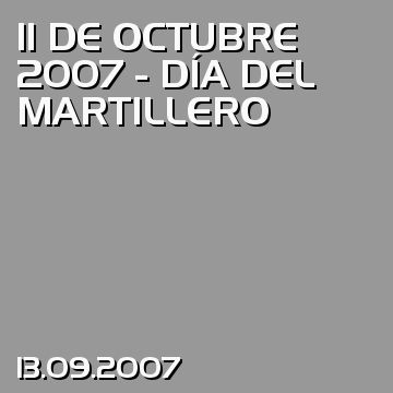 11 DE OCTUBRE 2007 - DÍA DEL MARTILLERO