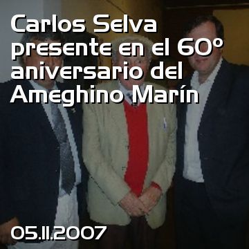 Carlos Selva presente en el 60º aniversario del Ameghino Marín