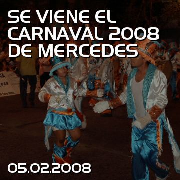 SE VIENE EL CARNAVAL 2008 DE MERCEDES