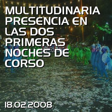 MULTITUDINARIA PRESENCIA EN LAS DOS PRIMERAS NOCHES DE CORSO