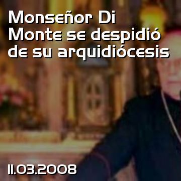 Monseñor Di Monte se despidió de su arquidiócesis
