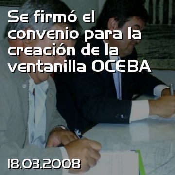 Se firmó el convenio para la creación de la ventanilla OCEBA