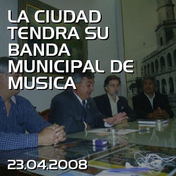 LA CIUDAD TENDRA SU BANDA MUNICIPAL DE MUSICA