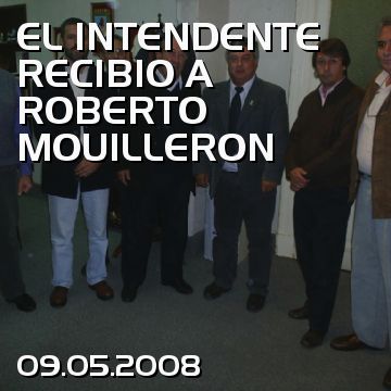 EL INTENDENTE RECIBIO A ROBERTO MOUILLERON