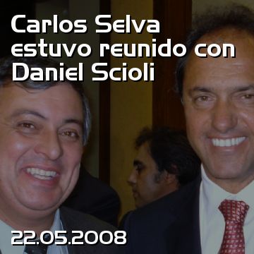 Carlos Selva estuvo reunido con Daniel Scioli