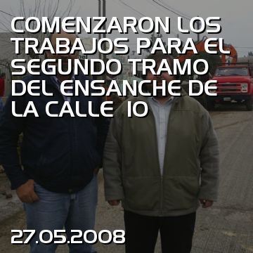 COMENZARON LOS TRABAJOS PARA EL SEGUNDO TRAMO DEL ENSANCHE DE LA CALLE  10