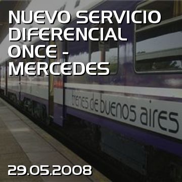 NUEVO SERVICIO DIFERENCIAL ONCE - MERCEDES