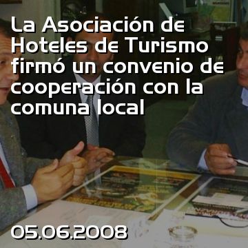 La Asociación de Hoteles de Turismo firmó un convenio de cooperación con la comuna local