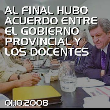 AL FINAL HUBO ACUERDO ENTRE EL GOBIERNO PROVINCIAL Y LOS DOCENTES