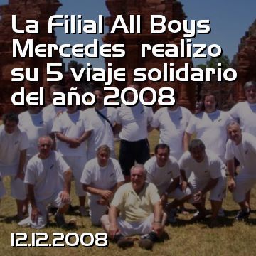 La Filial All Boys Mercedes  realizo su 5 viaje solidario del año 2008