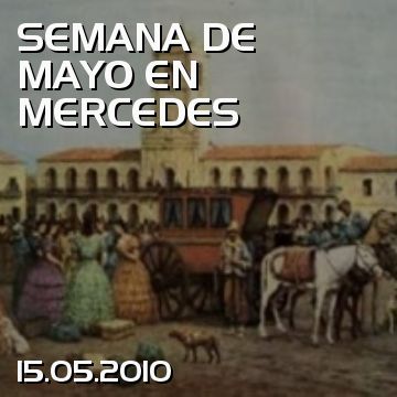 SEMANA DE MAYO EN MERCEDES