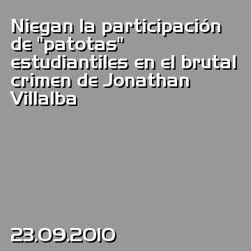 Niegan la participación de “patotas” estudiantiles en el brutal crimen de Jonathan Villalba